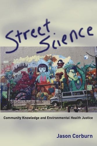 Cover image for Street Science: Community Knowledge and Environmental Health Justice