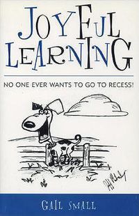 Cover image for Joyful Learning: No One Ever Wants to Go to Recess!