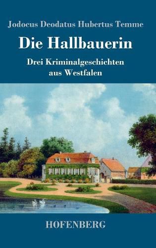 Cover image for Die Hallbauerin: Drei Kriminalgeschichten aus Westfalen