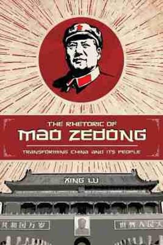Cover image for The Rhetoric of Mao Zedong: Transforming China and Its People