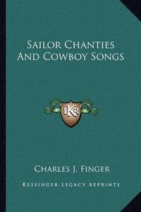 Cover image for Sailor Chanties and Cowboy Songs