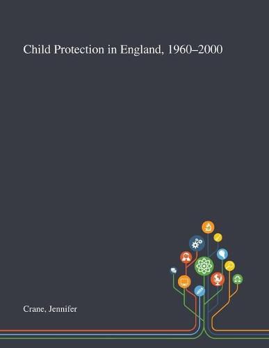 Cover image for Child Protection in England, 1960-2000