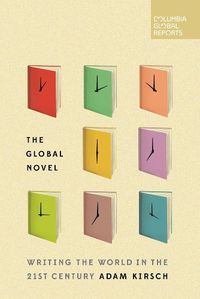 Cover image for The Global Novel: Writing the World in the 21st Century