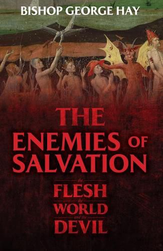 The Enemies of Salvation: The Flesh, the World, and the Devil