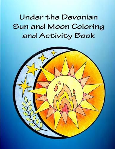 Cover image for Under the Devonian Sun and Moon Coloring and Activity Book
