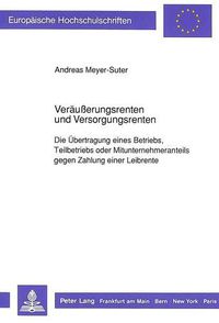 Cover image for Veraeusserungsrenten Und Versorgungsrenten: Die Uebertragung Eines Betriebs, Teilbetriebs Oder Mitunternehmeranteils Gegen Zahlung Einer Leibrente