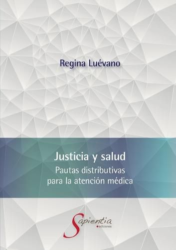 Cover image for Justicia y salud. Pautas distributivas para la atencion medica