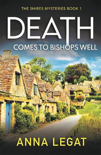 Cover image for Death Comes to Bishops Well: The Shires Mysteries 1: A totally gripping cosy mystery