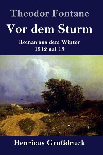 Vor dem Sturm (Grossdruck): Roman aus dem Winter 1812 auf 13