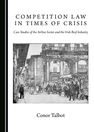 Cover image for Competition Law in Times of Crisis: Case Studies of the Airline Sector and the Irish Beef Industry