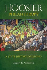 Cover image for Hoosier Philanthropy: A State History of Giving