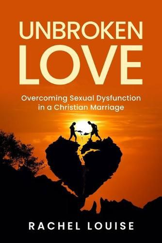 Cover image for UnBroken Love: Overcoming Sexual Dysfunction in a Christian Marriage