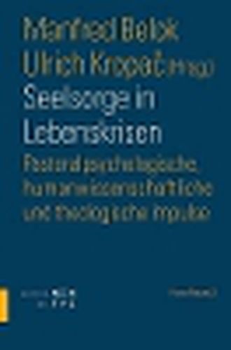 Cover image for Seelsorge in Lebenskrisen: Pastoralpsychologische, Humanwissenschaftliche Und Theologische Impulse