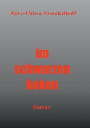 Im schwarzen Kokon: Roman