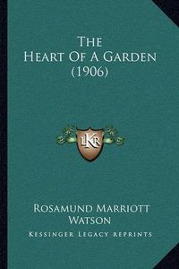 Cover image for The Heart of a Garden (1906)