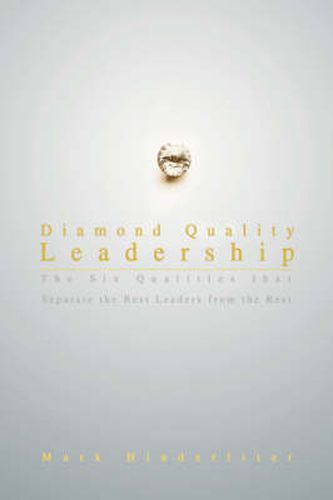 Cover image for Diamond Quality Leadership: The Six Qualities That Separate the Best Leaders from the Rest