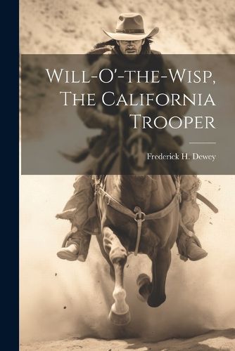 Cover image for Will-o'-the-wisp, The California Trooper