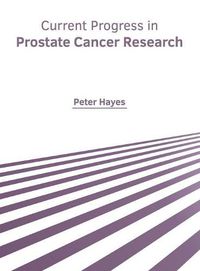 Cover image for Current Progress in Prostate Cancer Research