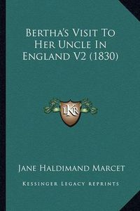 Cover image for Bertha's Visit to Her Uncle in England V2 (1830)