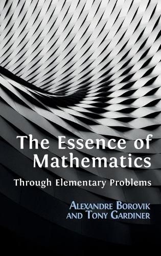 Cover image for The Essence of Mathematics Through Elementary Problems