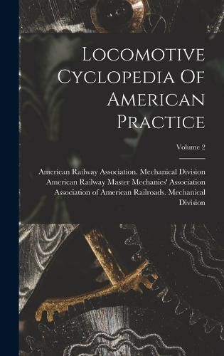 Cover image for Locomotive Cyclopedia Of American Practice; Volume 2