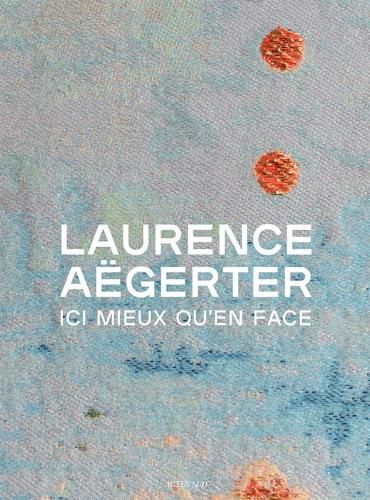 Cover image for Laurence Aegerter: ICI Mieux Qu'en Face