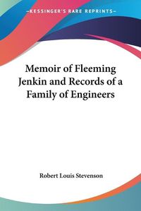 Cover image for Memoir of Fleeming Jenkin and Records of a Family of Engineers