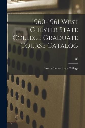 Cover image for 1960-1961 West Chester State College Graduate Course Catalog; 88