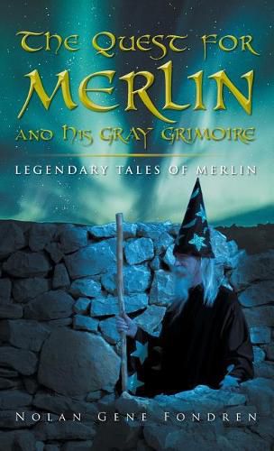 Cover image for The Quest for Merlin and His Gray Grimoire: The Legendary Tales of Merlin