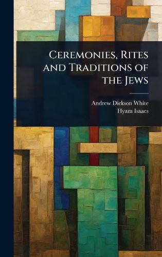 Cover image for Ceremonies, Rites and Traditions of the Jews