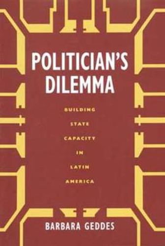 Cover image for Politician's Dilemma: Building State Capacity in Latin America