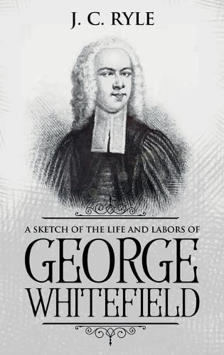 A Sketch of the Life and Labors of George Whitefield