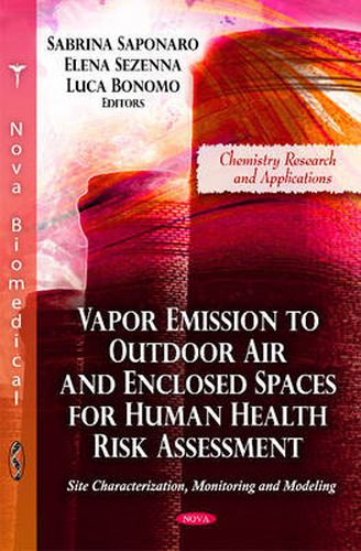 Cover image for Vapor Emission to Outdoor Air & Enclosed Spaces for Human Health Risk Assessment: Site Characterization, Monitoring & Modeling