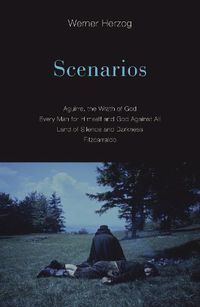 Cover image for Scenarios: Aguirre, the Wrath of God; Every Man for Himself and God Against All; Land of Silence and Darkness; Fitzcarraldo