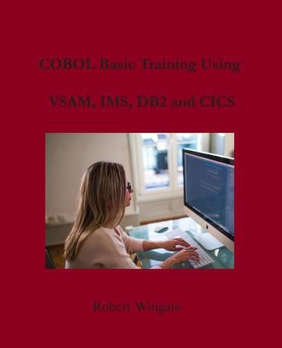 Cover image for COBOL Basic Training Using VSAM, IMS, DB2 and CICS
