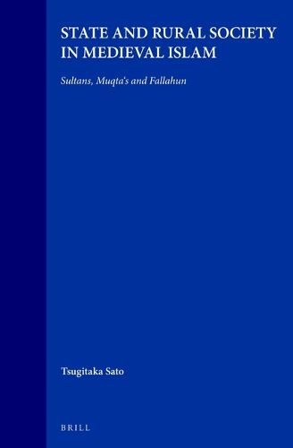 Cover image for State and Rural Society in Medieval Islam: Sultans, Muqta's and Fallahun