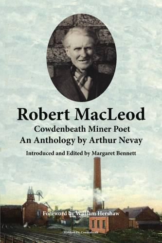 Cover image for Robert MacLeod, Cowdenbeath Miner Poet: Anthology by Arthur Nevay