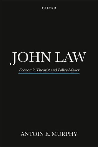 John Law: Economic Theorist and Policy-Maker