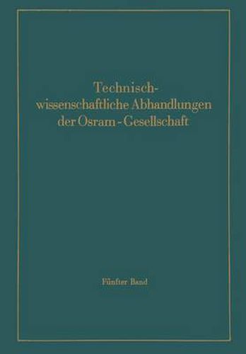 Technischwissenschaftliche Abhandlungen Der Osram-Gesellschaft: 5. Band