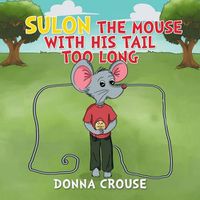 Cover image for Sulon the Mouse with His Tail Too Long