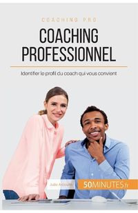 Cover image for Coaching professionnel: Identifier le profil du coach qui vous convient