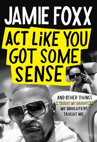 Cover image for Act Like You Got Some Sense: And Other Things My Daughters Taught Me