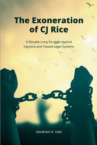 Cover image for The Exoneration of CJ Rice