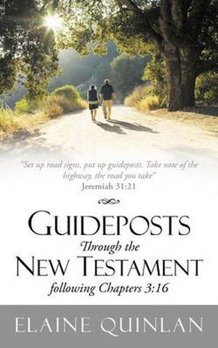 Cover image for Guideposts Through the New Testament Following Chapters 3: 16: Set Up Road Signs, Put Up Guideposts. Take Note of the Highway, the Road You Take Jerem