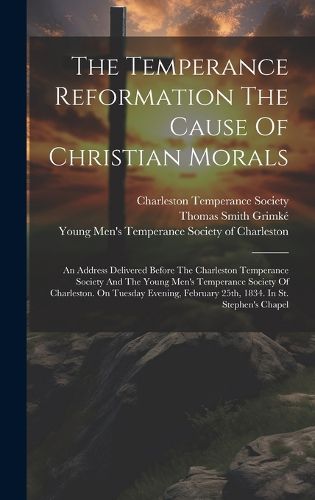 Cover image for The Temperance Reformation The Cause Of Christian Morals