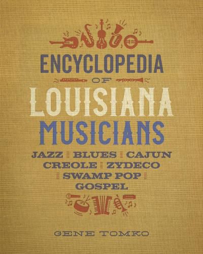 Cover image for Encyclopedia of Louisiana Musicians: Jazz, Blues, Cajun, Creole, Zydeco, Swamp Pop, and Gospel