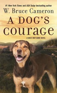 Cover image for A Dog's Courage: A Dog's Way Home Novel