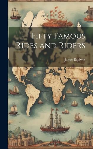 Cover image for Fifty Famous Rides and Riders