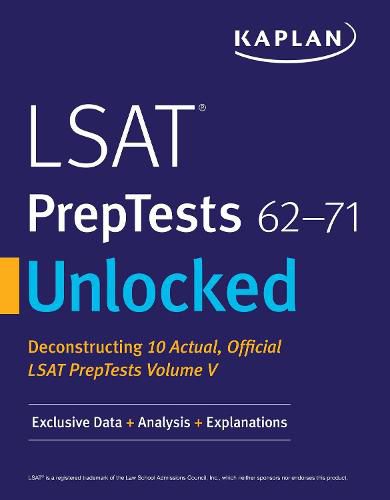 LSAT PrepTests 62-71 Unlocked: Exclusive Data + Analysis + Explanations