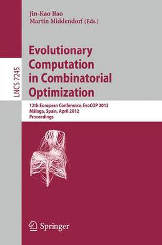 Cover image for Evolutionary Computation in Combinatorial Optimization: 12th European Conference, EvoCOP 2012, Malaga, Spain, April 11-13, 2012, Proceedings